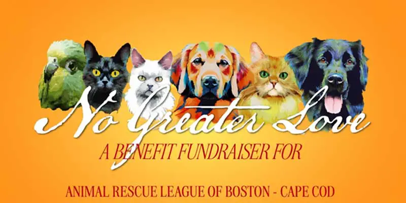 An illustration of animals including cats, dogs, and a bird with text "No Greater Love. A benefit fundraiser for Animal Rescue League of Boston - Cape Cod"