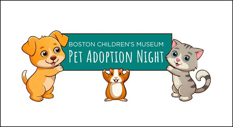 A cartoon graphic of a dog, guinea pig, and cat holding a green sign that says "Boston Children's Museum Pet Adoption Night"
